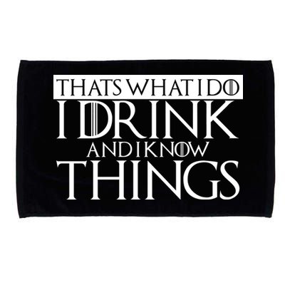 That's What I Do I Drink And I Know Things Microfiber Hand Towel