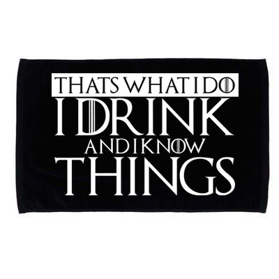 That's What I Do I Drink And I Know Things Microfiber Hand Towel