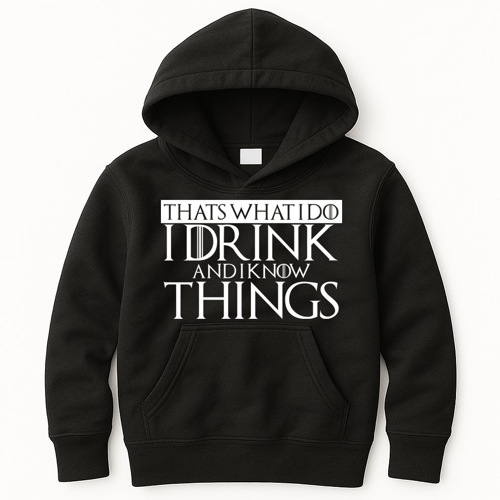 That's What I Do I Drink And I Know Things Kids Hoodie