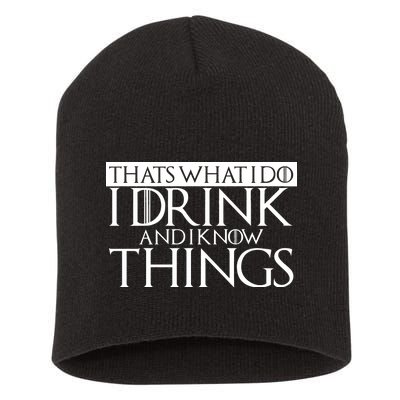 That's What I Do I Drink And I Know Things Short Acrylic Beanie