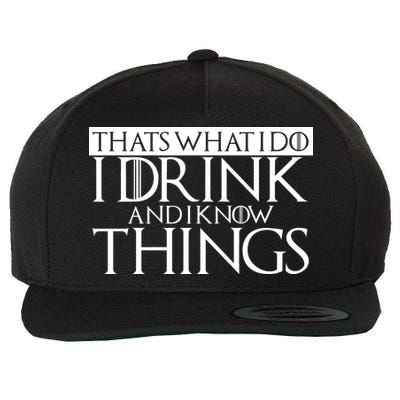 That's What I Do I Drink And I Know Things Wool Snapback Cap