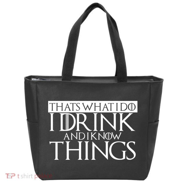 That's What I Do I Drink And I Know Things Zip Tote Bag