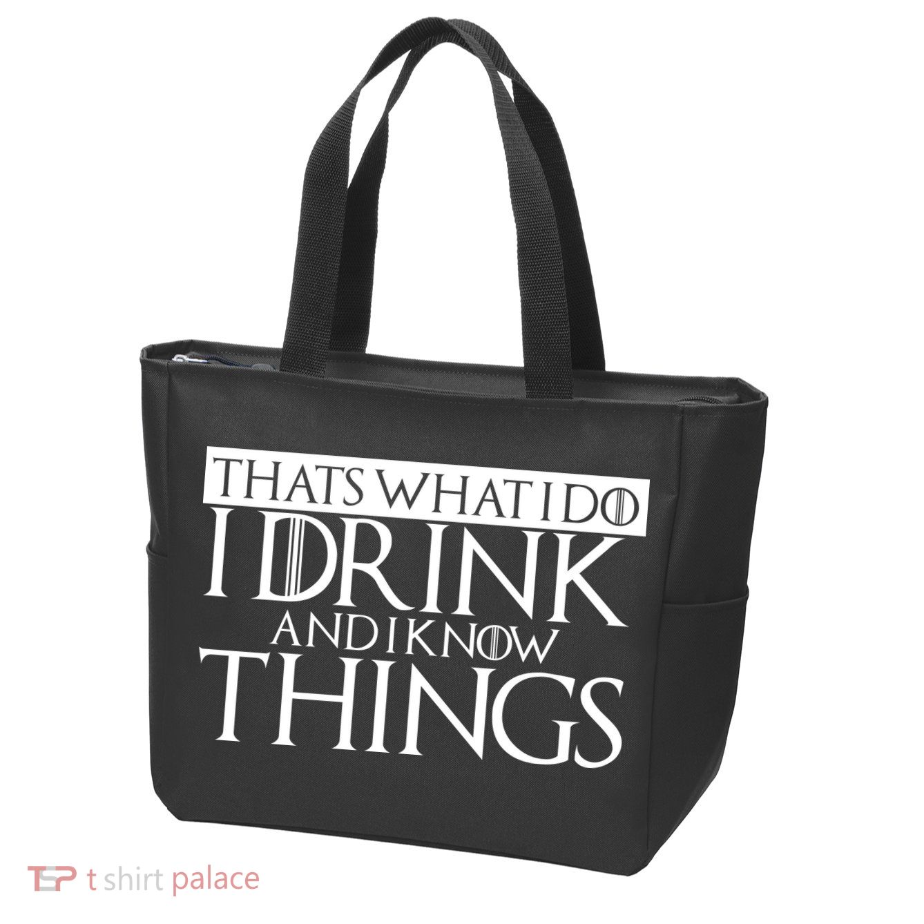 That's What I Do I Drink And I Know Things Zip Tote Bag
