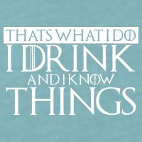That's What I Do I Drink And I Know Things Sueded Cloud Jersey T-Shirt