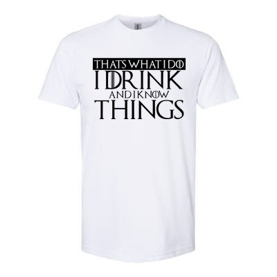 That's What I Do I Drink And I Know Things Softstyle® CVC T-Shirt