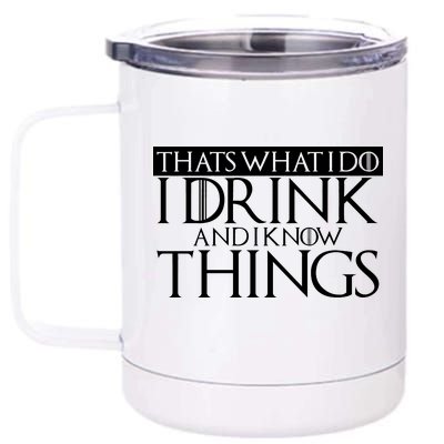 That's What I Do I Drink And I Know Things 12 oz Stainless Steel Tumbler Cup