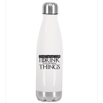 That's What I Do I Drink And I Know Things Stainless Steel Insulated Water Bottle