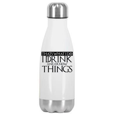 That's What I Do I Drink And I Know Things Stainless Steel Insulated Water Bottle