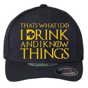 Thats What I Do I Drink and I Know Things St Patricks Day Clover Flexfit Unipanel Trucker Cap