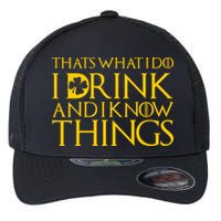 Thats What I Do I Drink and I Know Things St Patricks Day Clover Flexfit Unipanel Trucker Cap