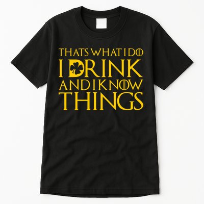 Thats What I Do I Drink and I Know Things St Patricks Day Clover Tall T-Shirt
