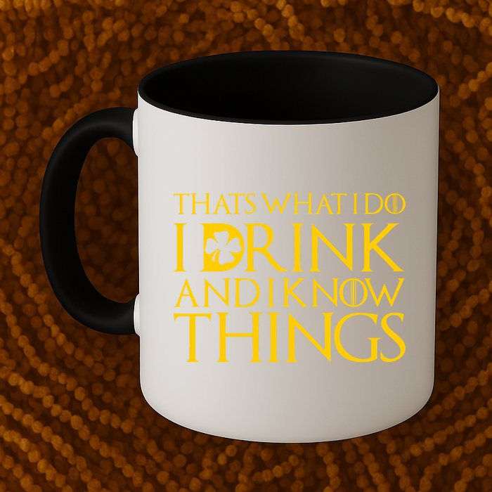 Thats What I Do I Drink and I Know Things St Patricks Day Clover Mug