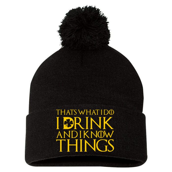 Thats What I Do I Drink and I Know Things St Patricks Day Clover Pom Pom 12in Knit Beanie