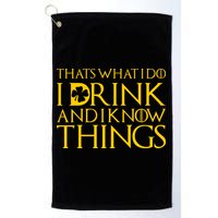 Thats What I Do I Drink and I Know Things St Patricks Day Clover Golf Towel