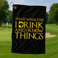 Thats What I Do I Drink and I Know Things St Patricks Day Clover Golf Towel