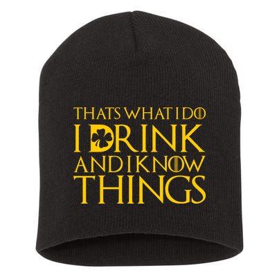 Thats What I Do I Drink and I Know Things St Patricks Day Clover Short Acrylic Beanie