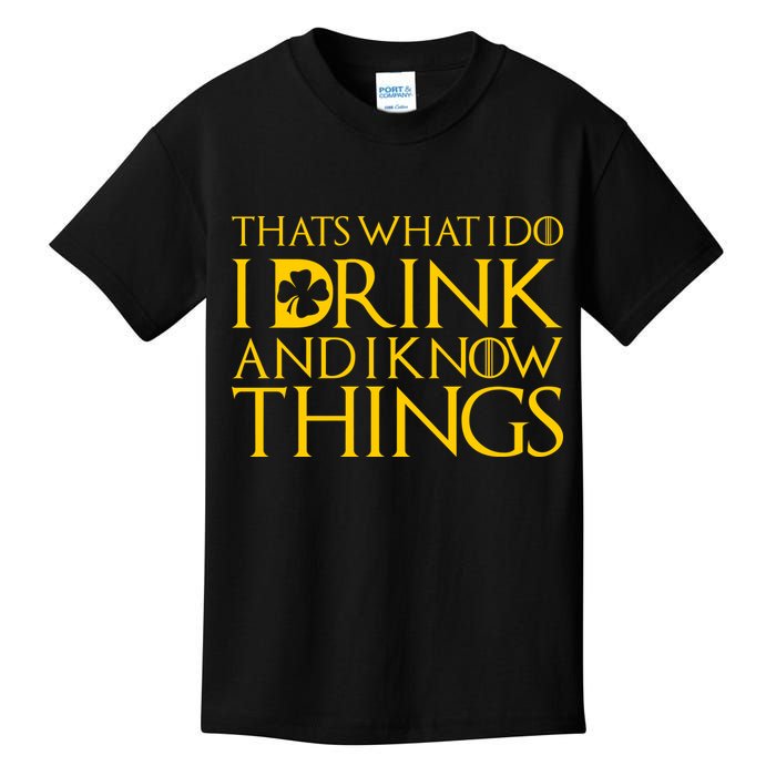 Thats What I Do I Drink and I Know Things St Patricks Day Clover Kids T-Shirt