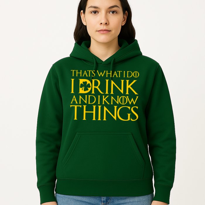 Thats What I Do I Drink and I Know Things St Patricks Day Clover Hoodie