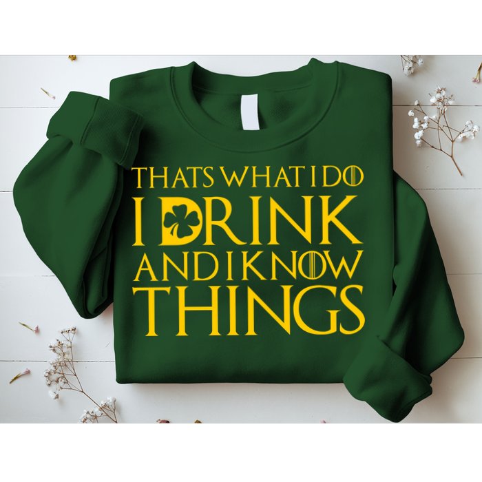 Thats What I Do I Drink and I Know Things St Patricks Day Clover Sweatshirt