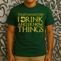 Thats What I Do I Drink and I Know Things St Patricks Day Clover T-Shirt