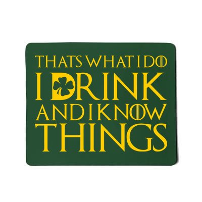 Thats What I Do I Drink and I Know Things St Patricks Day Clover Mousepad