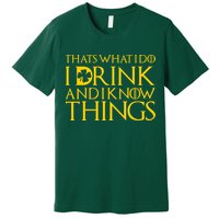 Thats What I Do I Drink and I Know Things St Patricks Day Clover Premium T-Shirt