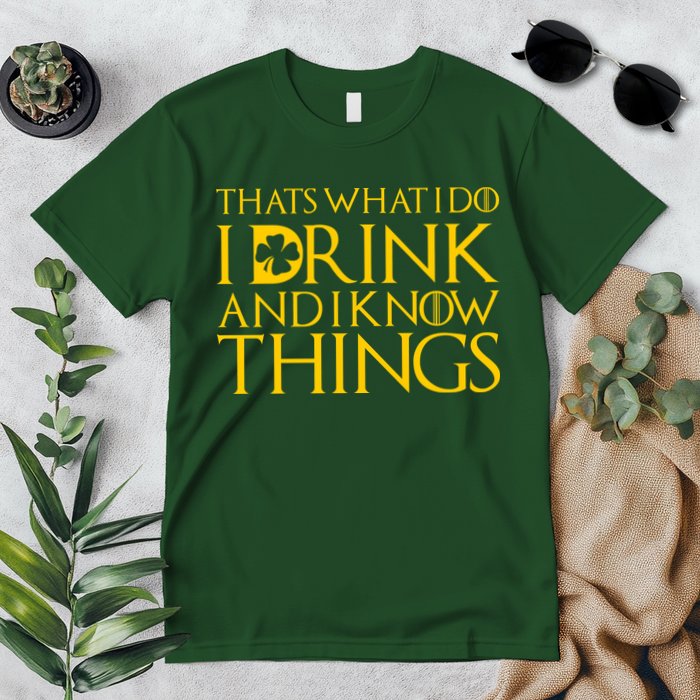 Thats What I Do I Drink and I Know Things St Patricks Day Clover Premium T-Shirt