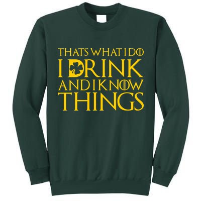 Thats What I Do I Drink and I Know Things St Patricks Day Clover Tall Sweatshirt
