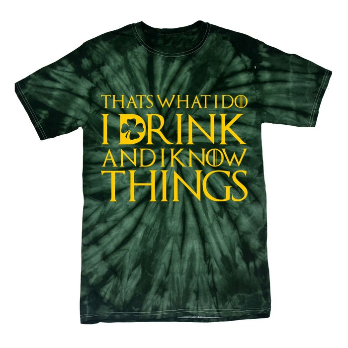 Thats What I Do I Drink and I Know Things St Patricks Day Clover Tie-Dye T-Shirt