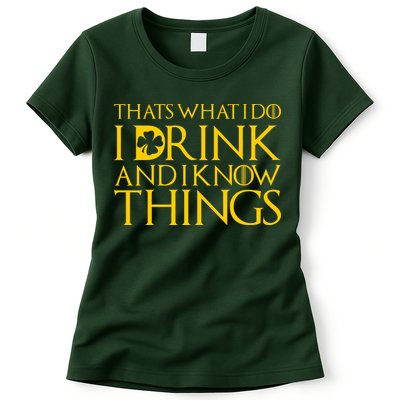 Thats What I Do I Drink and I Know Things St Patricks Day Clover Womens T-Shirt