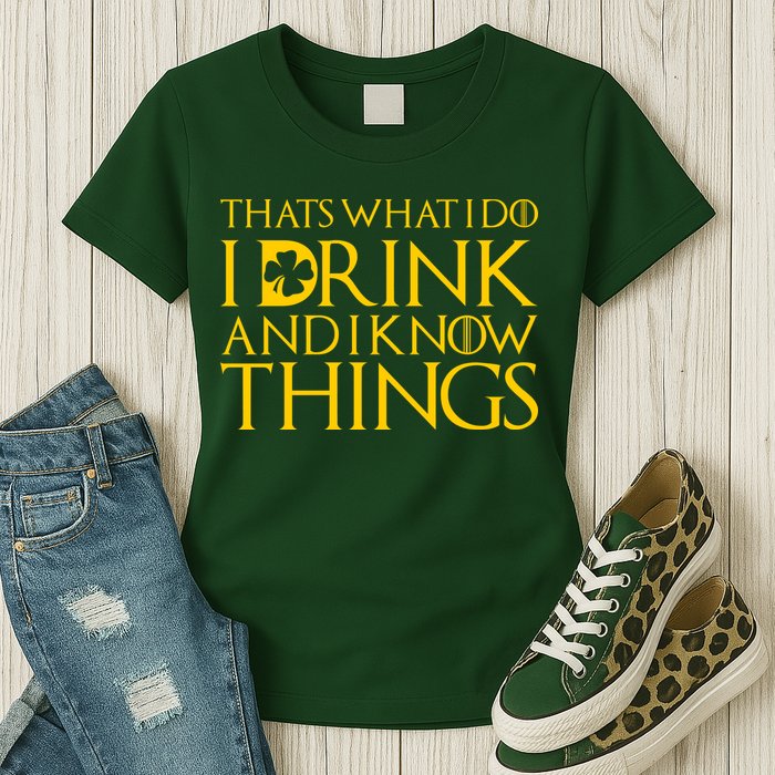 Thats What I Do I Drink and I Know Things St Patricks Day Clover Womens T-Shirt