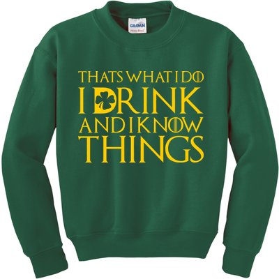 Thats What I Do I Drink and I Know Things St Patricks Day Clover Kids Sweatshirt