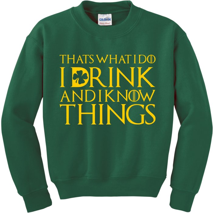 Thats What I Do I Drink and I Know Things St Patricks Day Clover Kids Sweatshirt