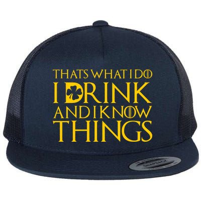 Thats What I Do I Drink and I Know Things St Patricks Day Clover Flat Bill Trucker Hat