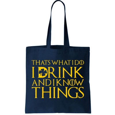 Thats What I Do I Drink and I Know Things St Patricks Day Clover Tote Bag