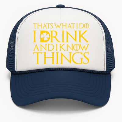 Thats What I Do I Drink and I Know Things St Patricks Day Clover Trucker Hat