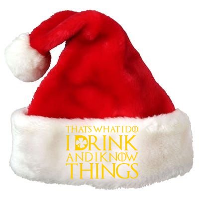 Thats What I Do I Drink and I Know Things St Patricks Day Clover Premium Christmas Santa Hat