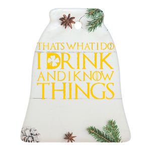 Thats What I Do I Drink and I Know Things St Patricks Day Clover Ceramic Bell Ornament