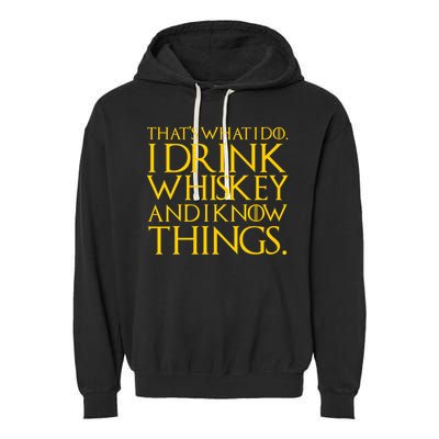 That's What I Do I Drink Whiskey And Know Things Garment-Dyed Fleece Hoodie