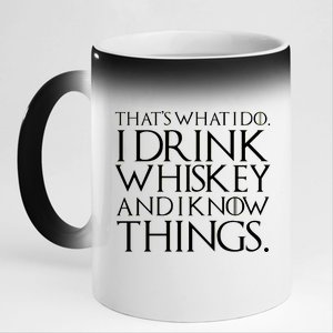 That's What I Do I Drink Whiskey And Know Things 11oz Black Color Changing Mug