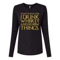 That's What I Do I Drink Whiskey And Know Things Womens Cotton Relaxed Long Sleeve T-Shirt