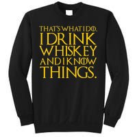 That's What I Do I Drink Whiskey And Know Things Sweatshirt