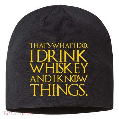 That's What I Do I Drink Whiskey And Know Things Sustainable Beanie