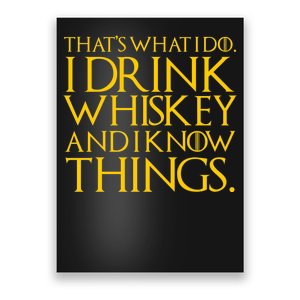 That's What I Do I Drink Whiskey And Know Things Poster