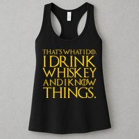 That's What I Do I Drink Whiskey And Know Things Womens Tank Top