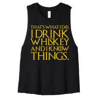 That's What I Do I Drink Whiskey And Know Things Women's Racerback Cropped Tank