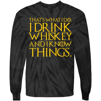 That's What I Do I Drink Whiskey And Know Things Tie-Dye Long Sleeve Shirt