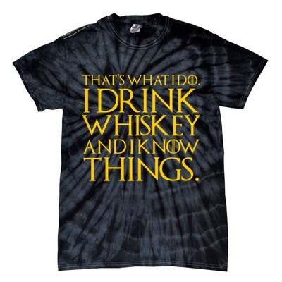 That's What I Do I Drink Whiskey And Know Things Tie-Dye T-Shirt