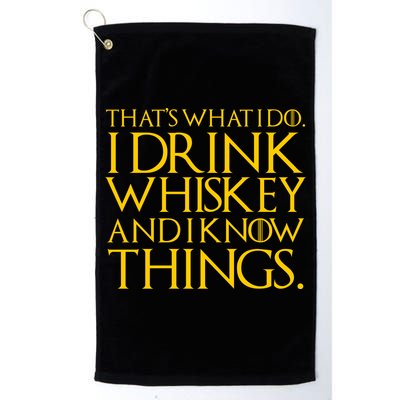 That's What I Do I Drink Whiskey And Know Things Golf Towel