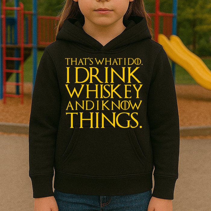 That's What I Do I Drink Whiskey And Know Things Kids Hoodie